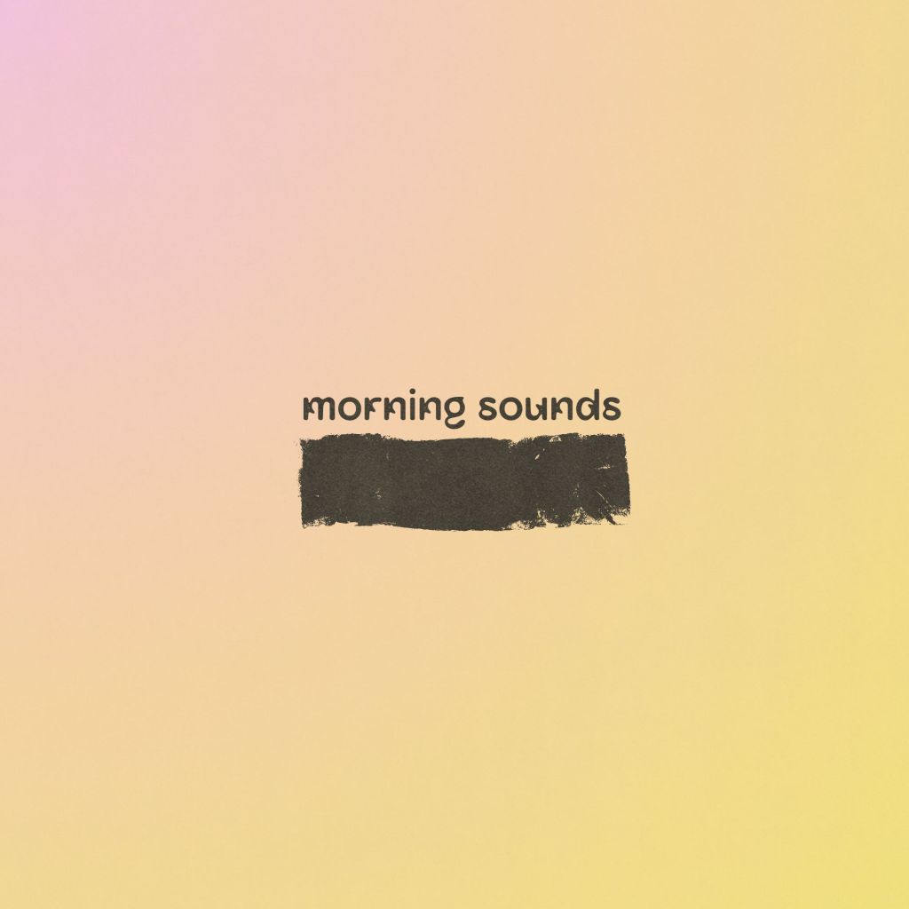 Morning Sounds
